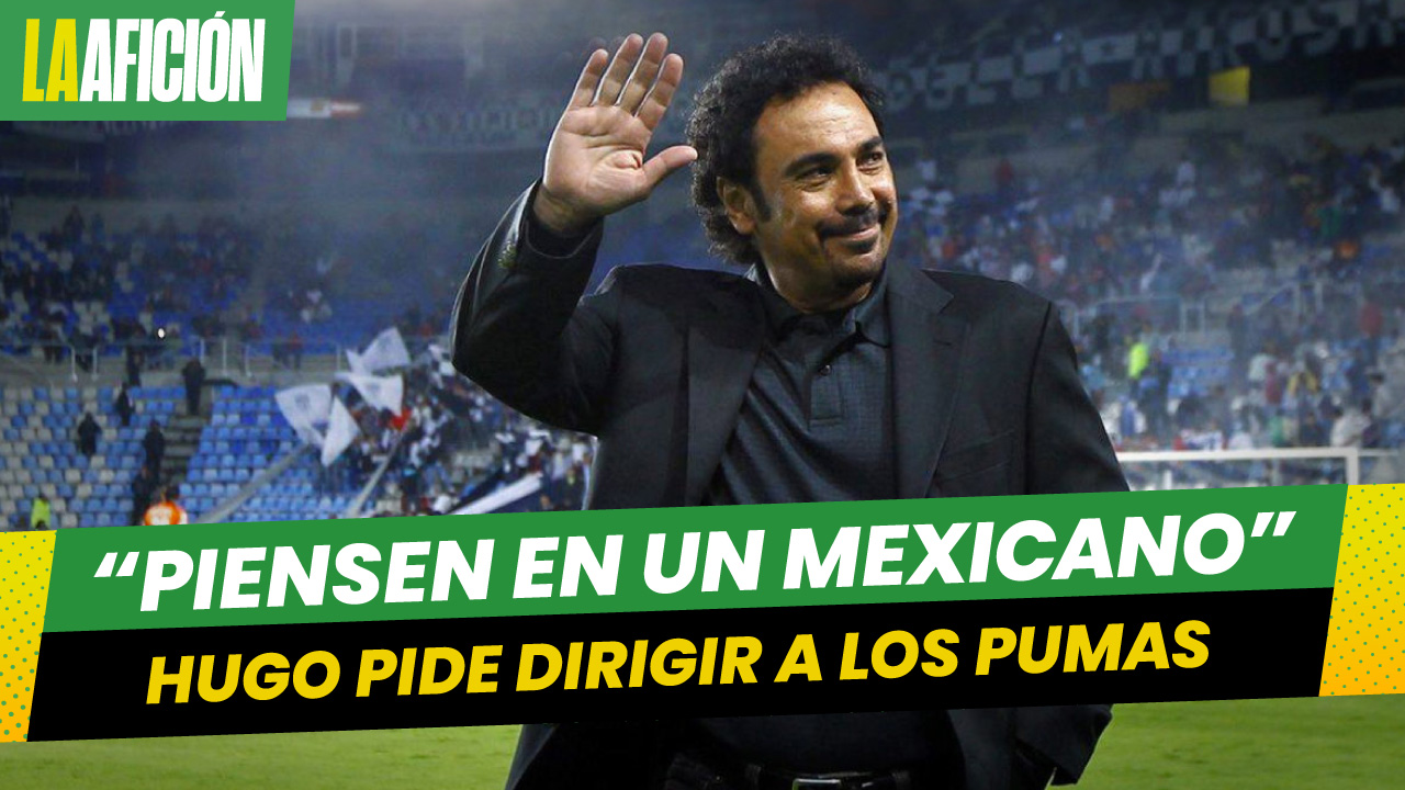 Hugo Sánchez explota por ausencia de DTs mexicanos en Pumas y se postula