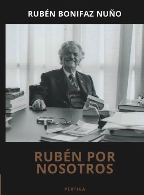 Rubén por nosotros. Rubén Bonifaz Nuño. Pértiga. Fundación para las Letras Mexicanas/ UNAM/ Universidad Veracruzana/ El Colegio Nacional. México, 2023