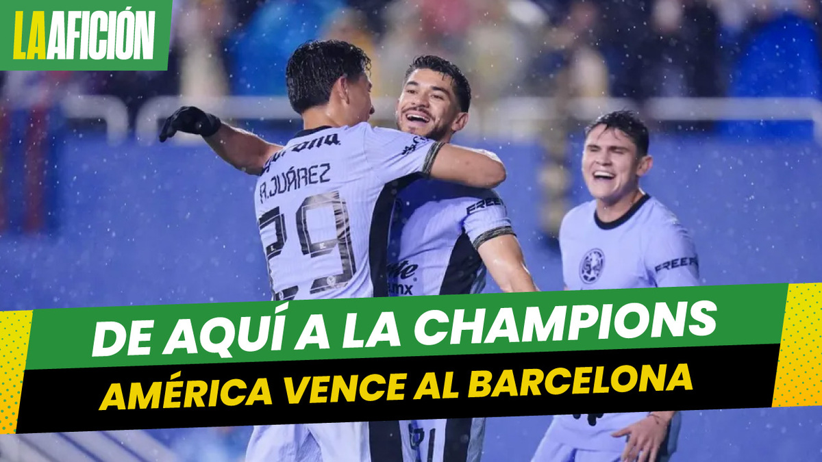 América se estrena como campeón de la Liga MX con remontada y triunfo ante el Barcelona