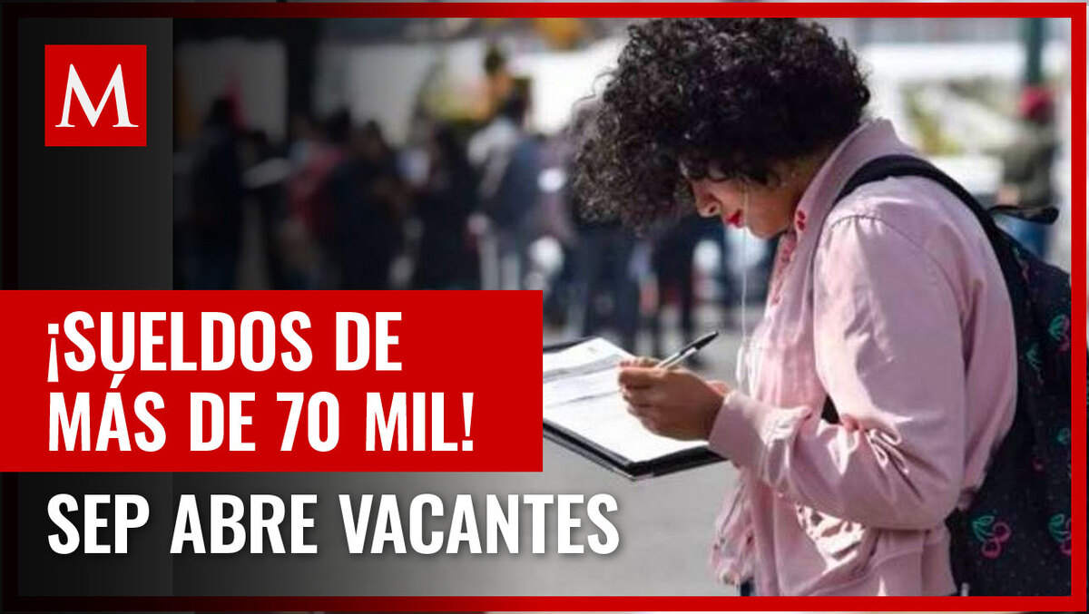 Conoce los requisitos para postularte a las vacantes que abrió la SEP con sueldos de 20 mil a 70 mil