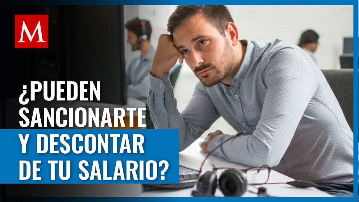 Esto dice la la Ley Federal del Trabajo sobre las sanciones que puedes recibir en tu empleo