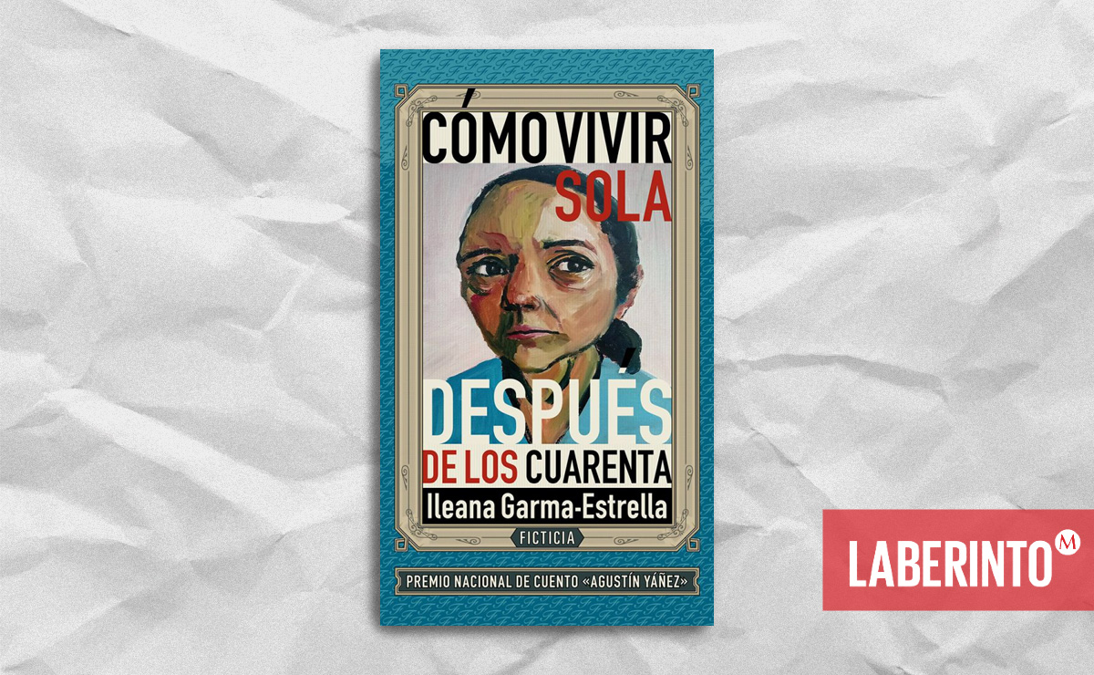 Portada de 'Cómo vivir sola después de los cuarenta', de Ileana Garma Estrella. (Ficticia)