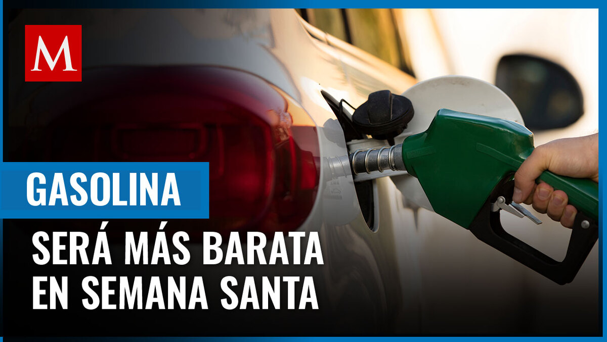 La gasolina será más barata en México durante Semana Santa 2024; te contamos la razón