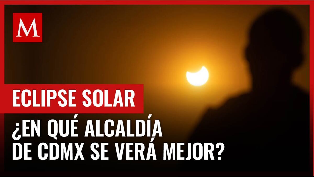 Esta es la alcaldía de la CdMx donde más se apreciará el eclipse solar 2024