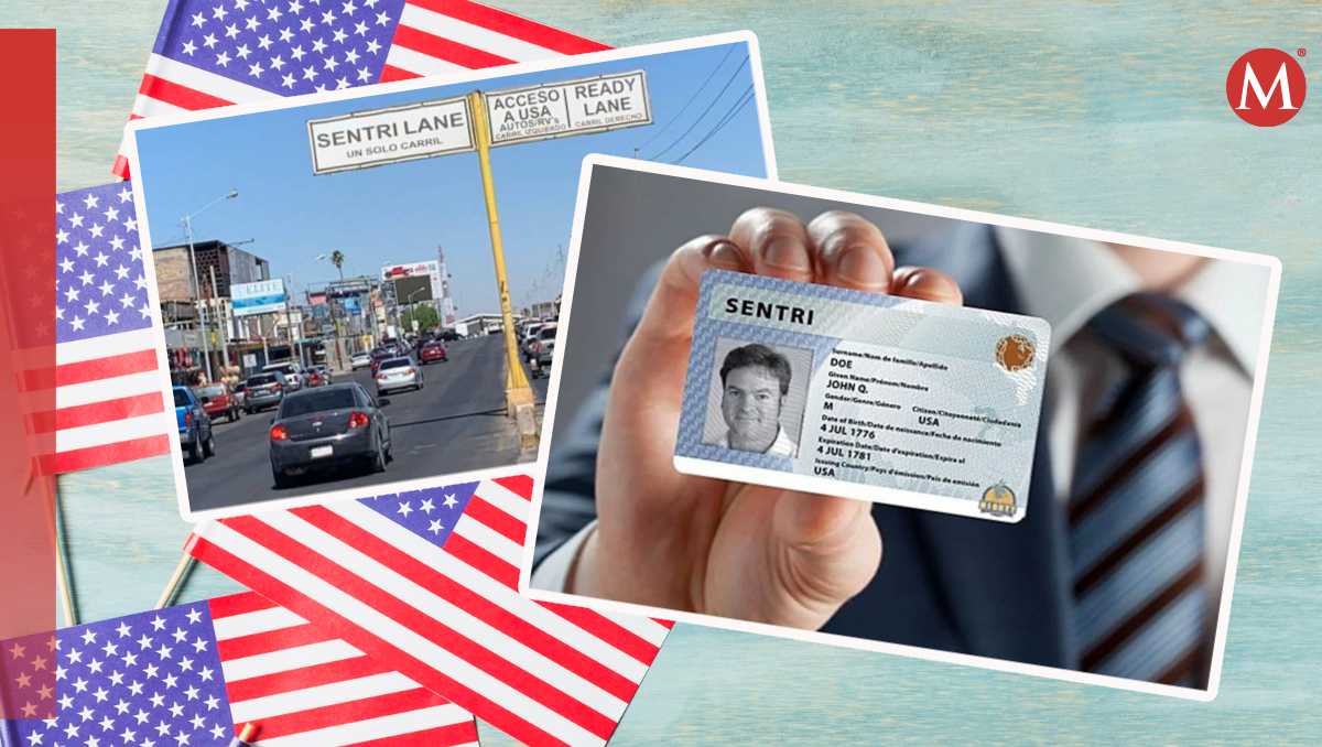 La tarjeta Sentri es un gran beneficio para los viajeros que viajan frecuentemente a Estados Unidos | MILENIO