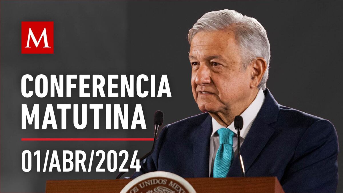 Conferencia matutina de AMLO, 01 de abril de 2024