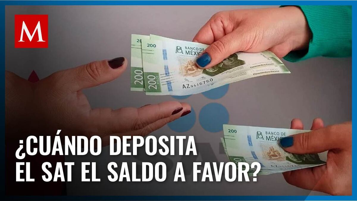 Esta es la fecha en que podrías recibir tu saldo a favor del SAT- Grupo ...