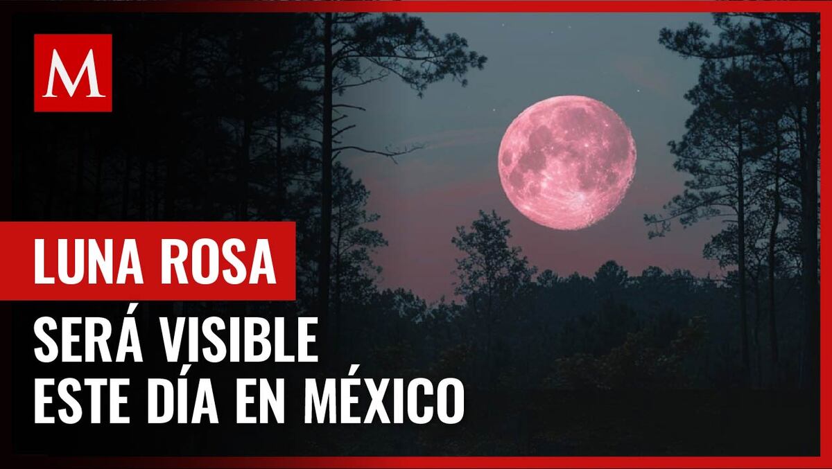 Este fenómeno será visible en México en esta fecha; no te pierdas la luna rosa