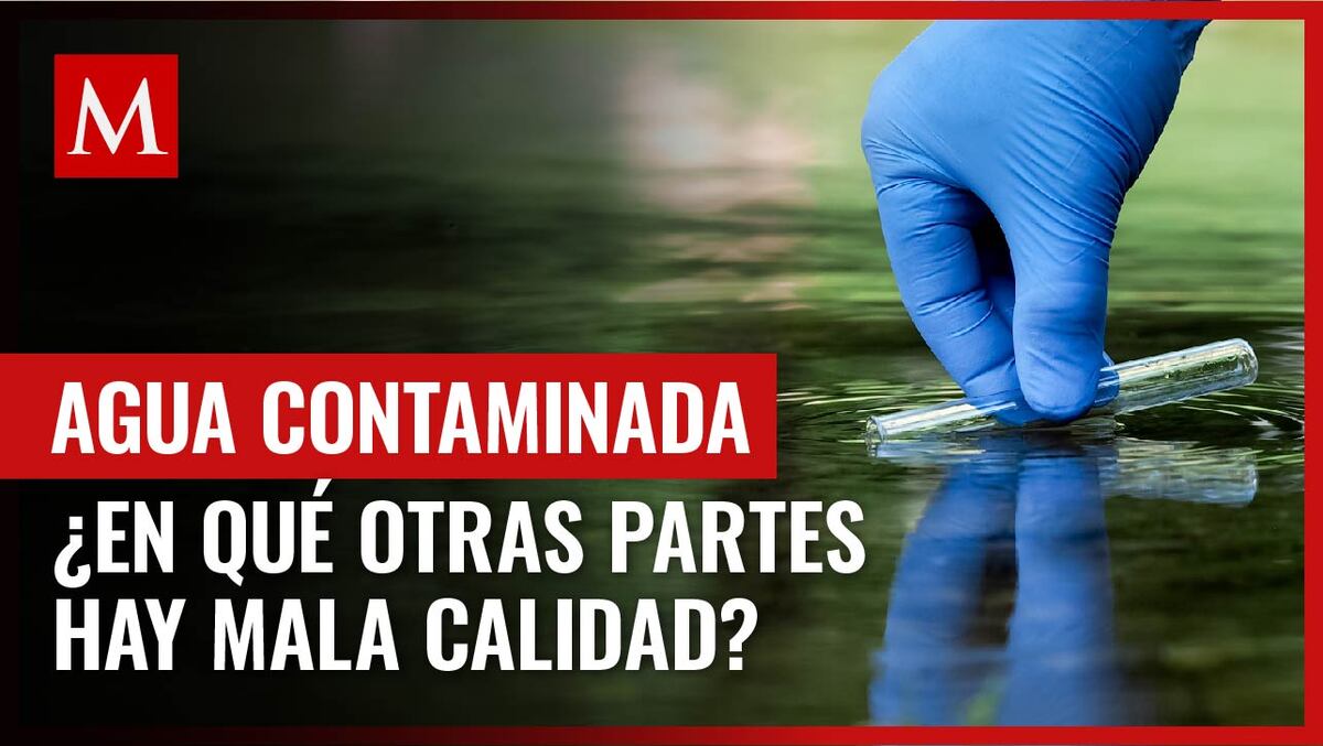 En el Valle de México existen más puntos donde el agua está contaminada, según expertos
