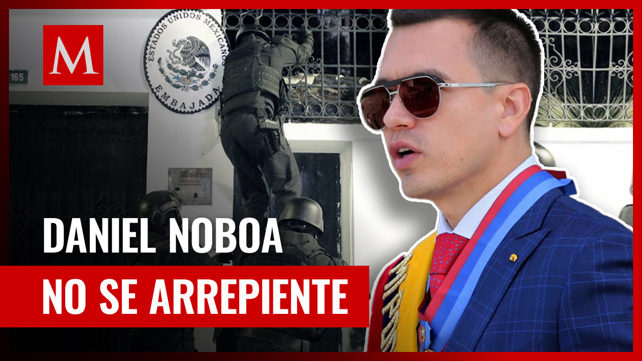 "No me arrepiento" de la invasión a la embajada de México en Ecuador