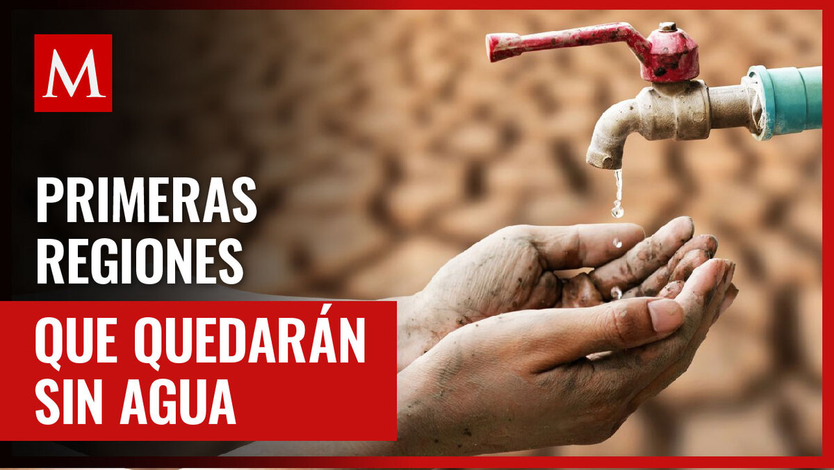 Estos serán los primeros lugares de México en llegar al Día Cero y quedarse sin agua, según expertos