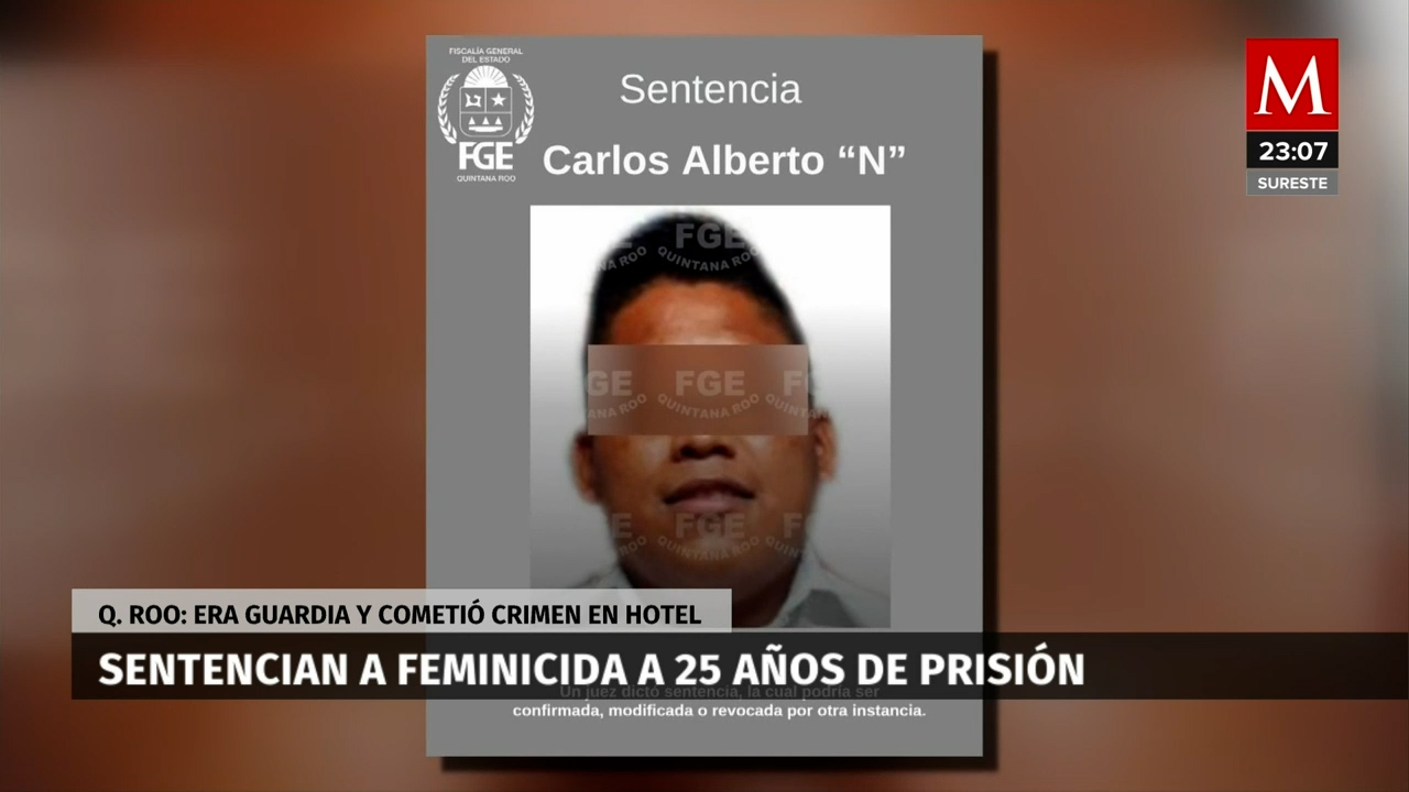 Guardia de seguridad condenado por feminicidio a 25 años de prisión en Quintana Roo