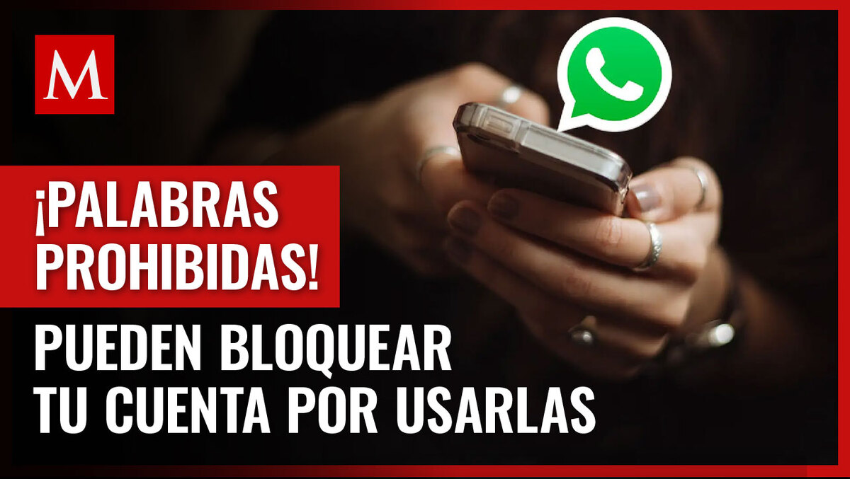 Estas son las palabras que WhatsApp prohibe a usuarios, de lo contrario pueden cancelar tu cuenta