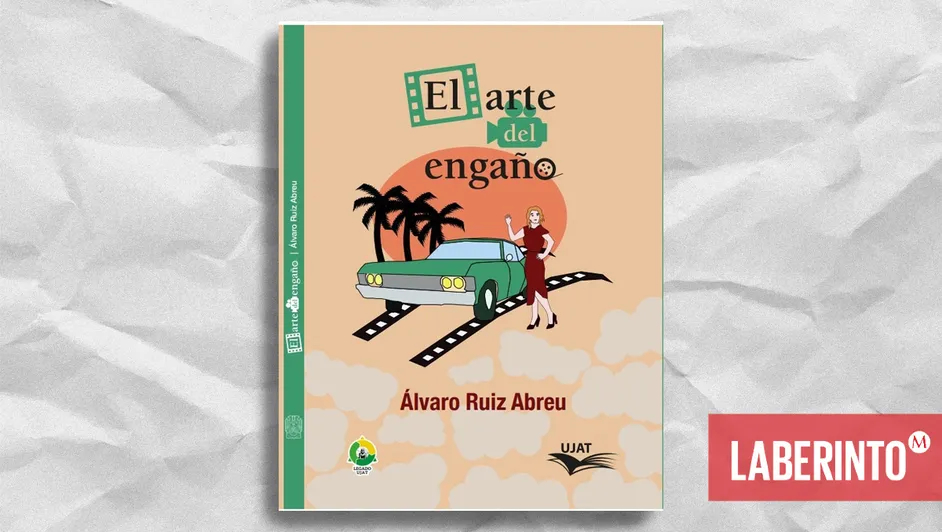 Portada de ‘El arte del engaño’, de Álvaro Ruiz Abreu. (UJAT)