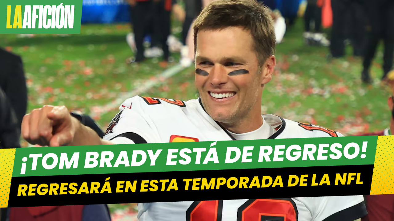 ¡Tom Brady regresa a la NFL! Te contamos todos los detalles