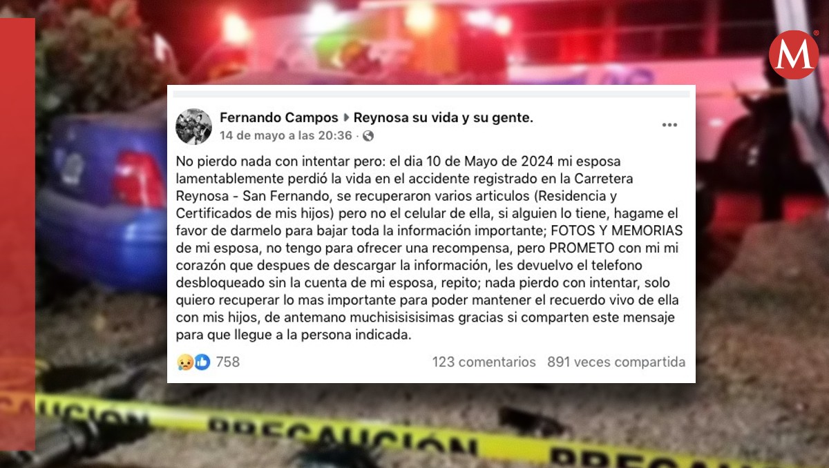 Hombre pide ayuda para recuperar celular de su esposa; ella falleció en un choque en Reynosa