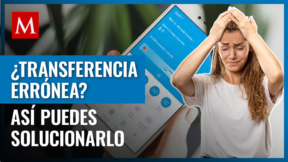 Conoce los pasos para corregir depósitos equivocados en cuentas bancarias; te contamos los detalles