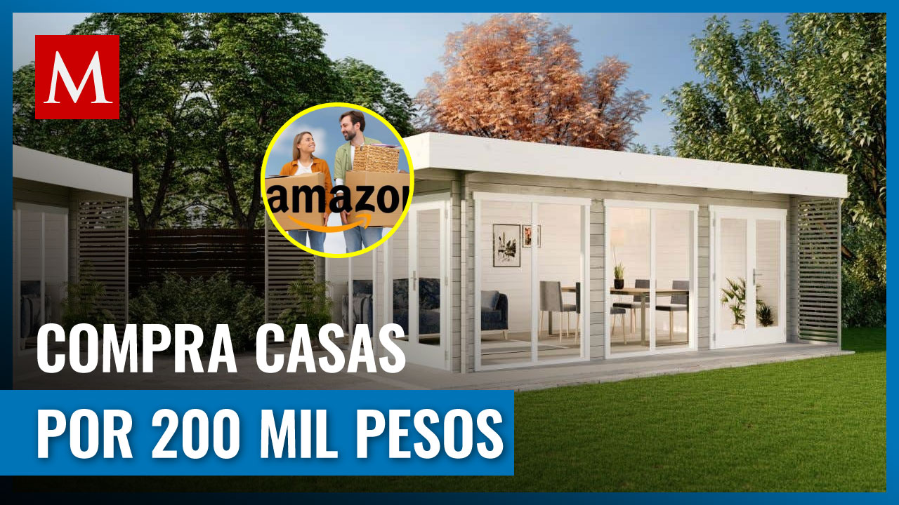Compra tu casa en Amazon por 200 mil pesos: así son las viviendas