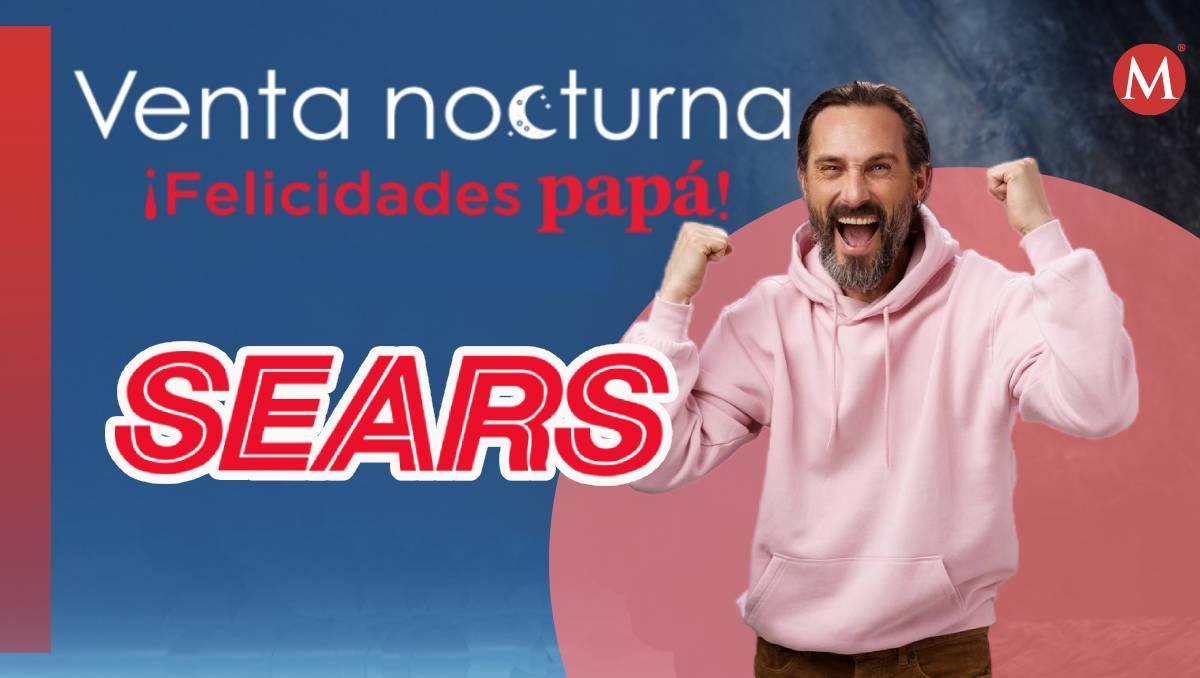 Conoce la fecha y horario de la Venta Nocturna Sears 2024 y así aprovechar los descuentos especiales | MILENIO