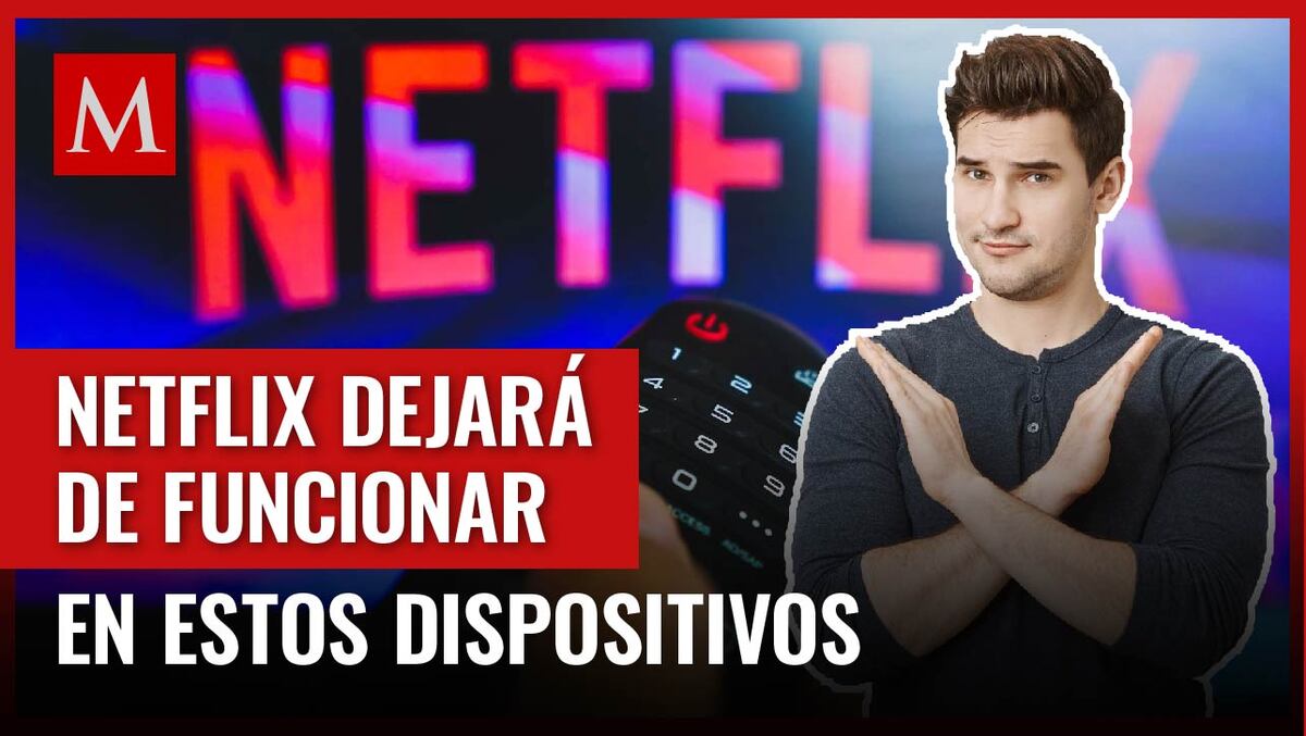 Si tienes alguno de estos dispositivos, ya no podrás utilizar Netflix; te contamos los detalles