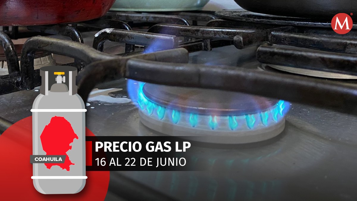 Precio de gas LP en Coahuila del 16 al 22 de junio. | Especial