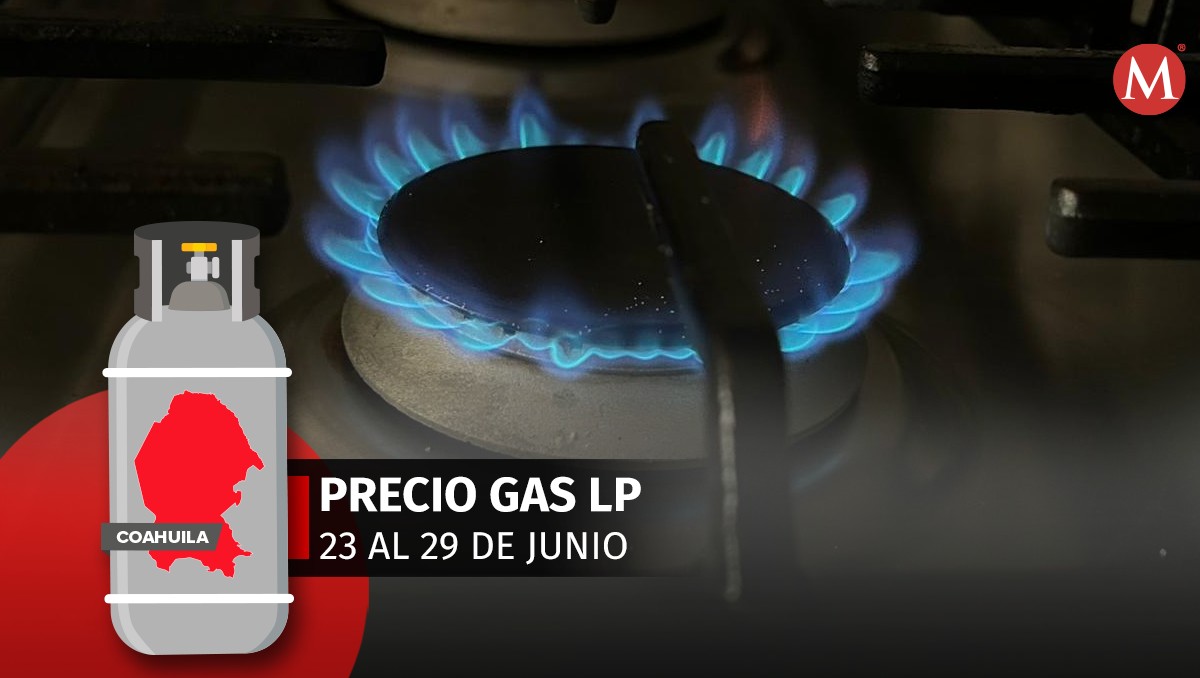 Precio de gas LP en Coahuila del 23 al 29 de junio. | Especial