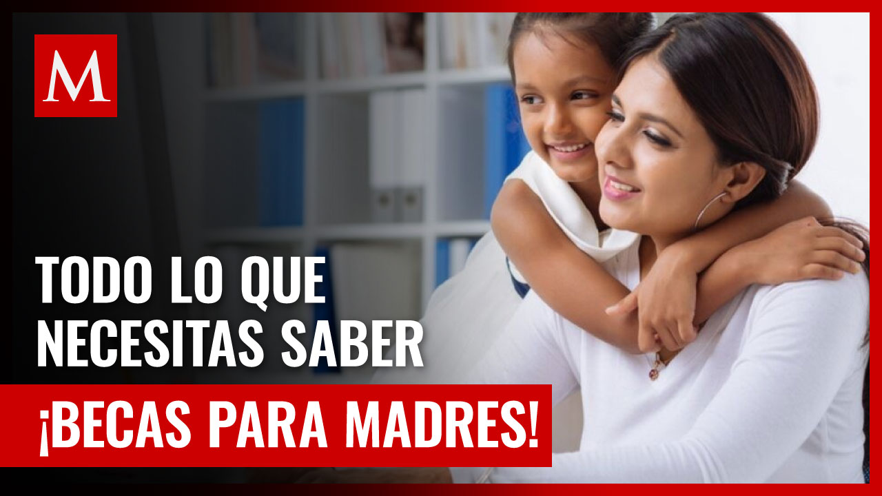 ¡Becas para madres solteras! Todo lo que necesitas saber para obtener hasta 3,000 pesos