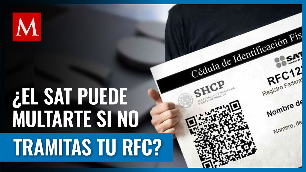 El RFC es de suma importancia ante el SAT, pero ¿te pueden multar por no obtenerlo?