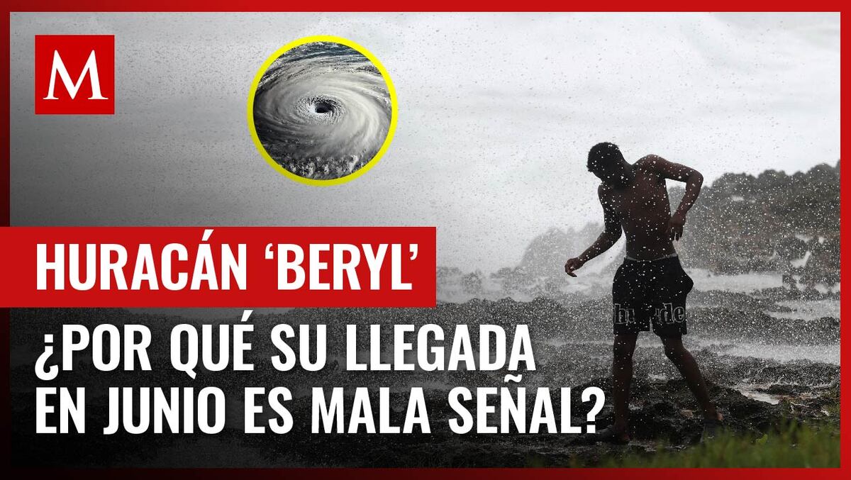La temprana aparición de 'Beryl' alarma a científicos; estas son las razones