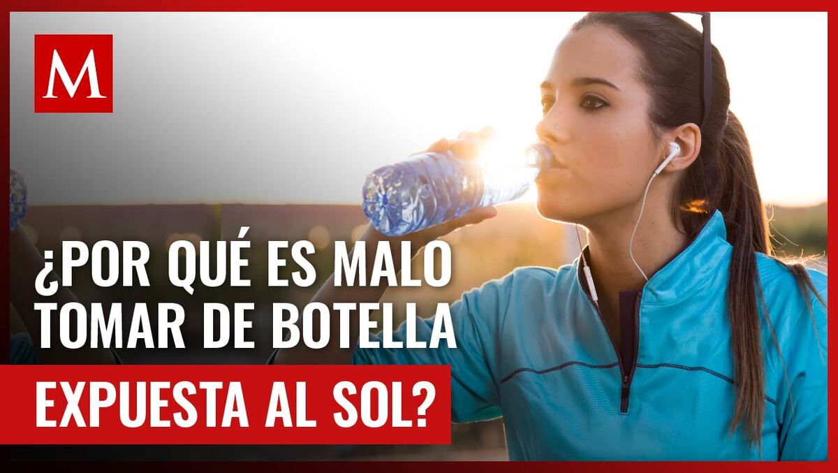 Si tomas agua embotellada que fue calentada por el sol, podrías estar dañando tu salud por esto