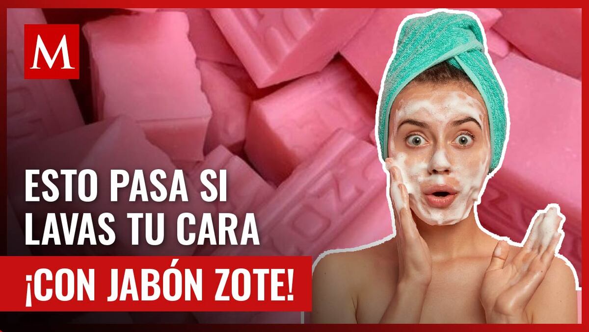 ¿Qué pasa si lavas tu rostro con el jabón Zote?; aquí te contamos a detalle los riesgos
