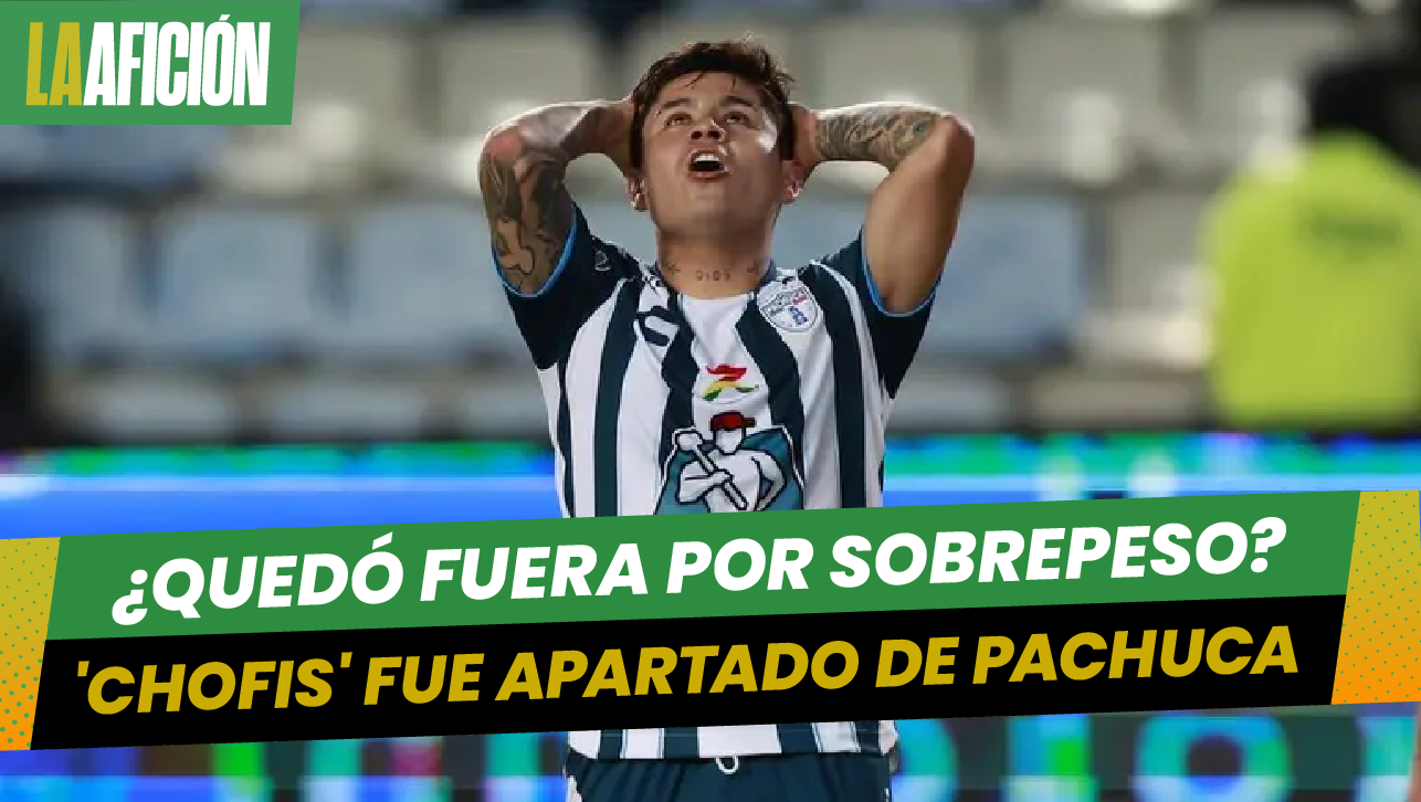 Chofis' López queda fuera de Pachuca. ¿Su talento no es suficiente?