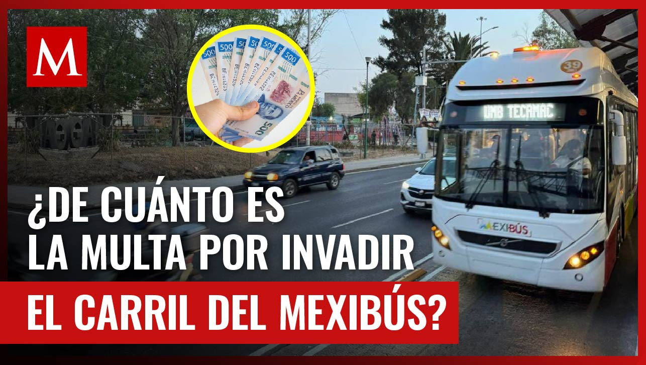 Este es el alto costo de la multa por invadir el carril exclusivo del Mexibús