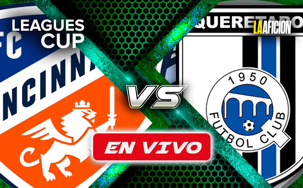 Cincinnati FC vs Querétaro. EN VIVO partido de la Leagues Cup 2024  (La Afición)