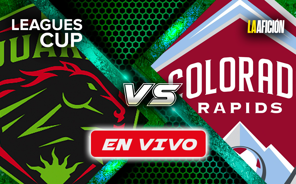 Juárez vs Colorado Rapids, EN VIVO partido de la Leagues Cup 2024 (La Afición)