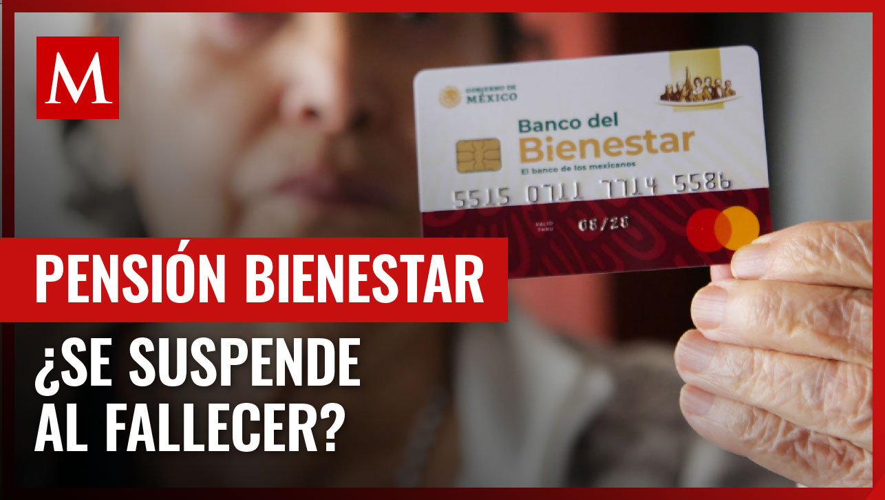 Pensión Bienestar: ¿Qué pasa con el apoyo si el beneficiario fallece?