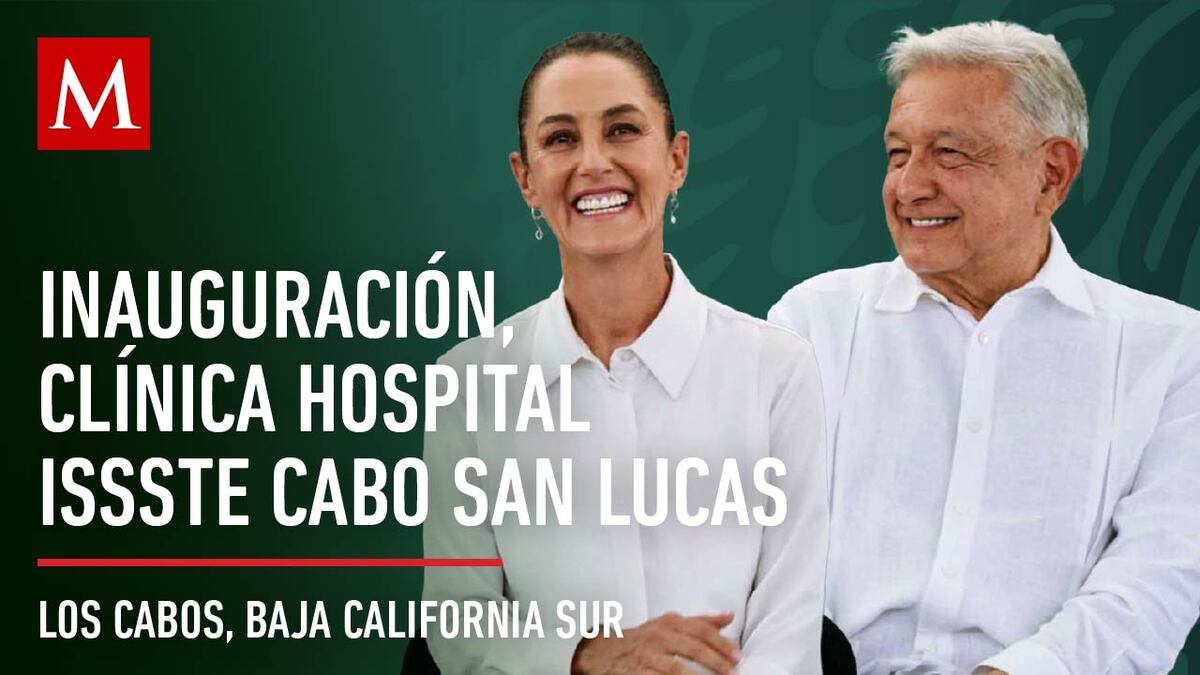 AMLO encabeza inauguración de la Clínica Hospital ISSSTE Cabo San Lucas en BCS