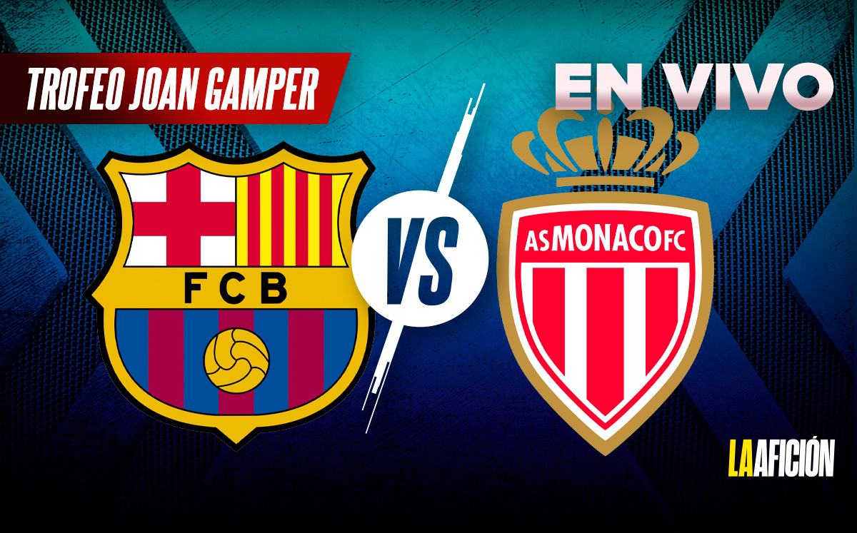 Barcelona vs Mónaco EN VIVO | Partido por el Trofeo Joan Gamper (La Afición)