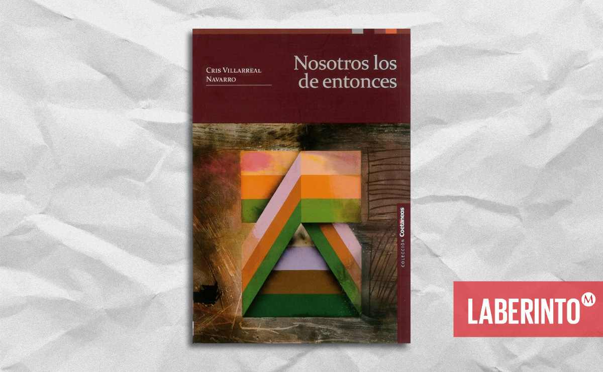 Portada de 'Nosotros los de entonces', de Cris Villarreal Navarro. (Fondo editorial Nuevo León)