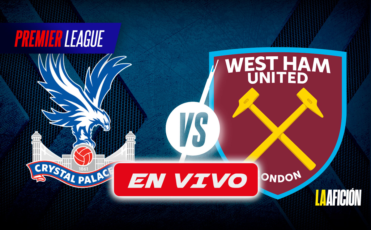 Crystal Palace vs West Ham. EN VIVO partido de la Premier League 2024 (La Afición)