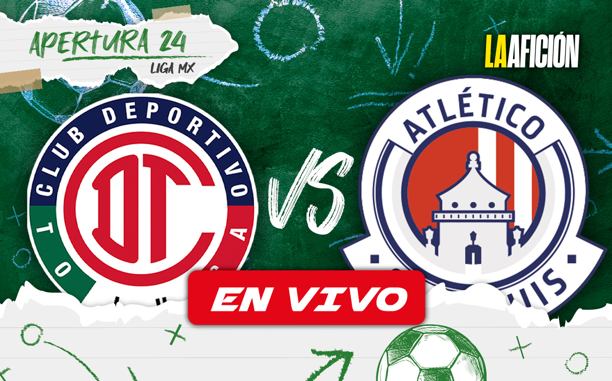 Partido Toluca vs San Luis. EN VIVO. Dónde ver Liga MX Apertura 2024 (La Afición)