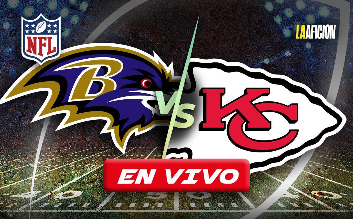 Ravens - Chiefs EN VIVO. Sigue AQUÍ partido HOY de NFL (La Afición)