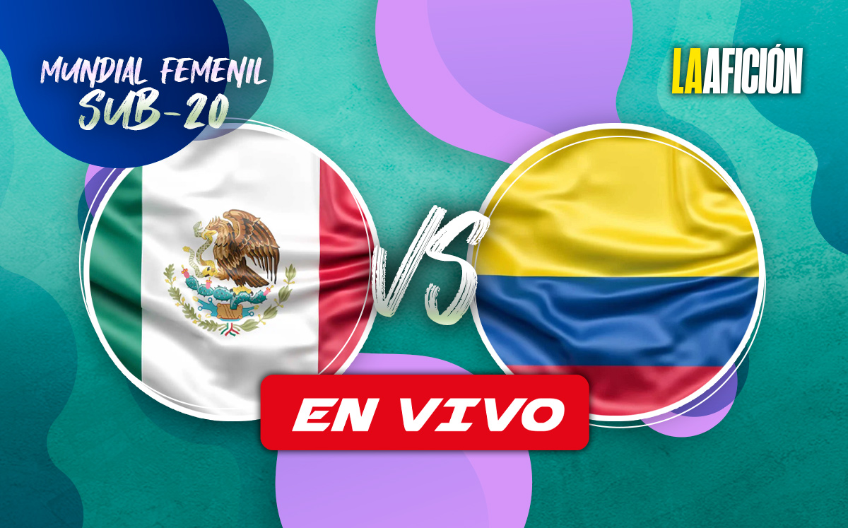México vs Colombia EN VIVO. Mundial Sub 20 femenil