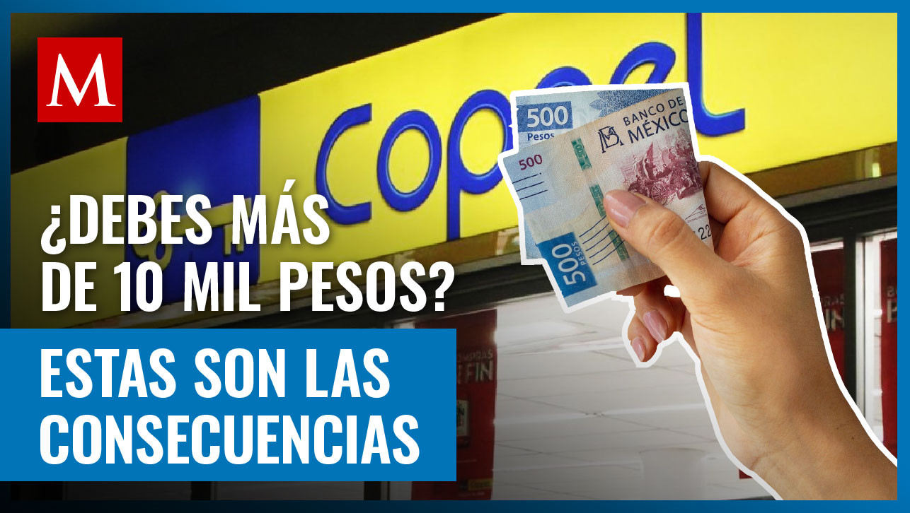 ¿Cuáles son las consecuencias de no pagar una deuda de 10 mil pesos o más en Coppel?