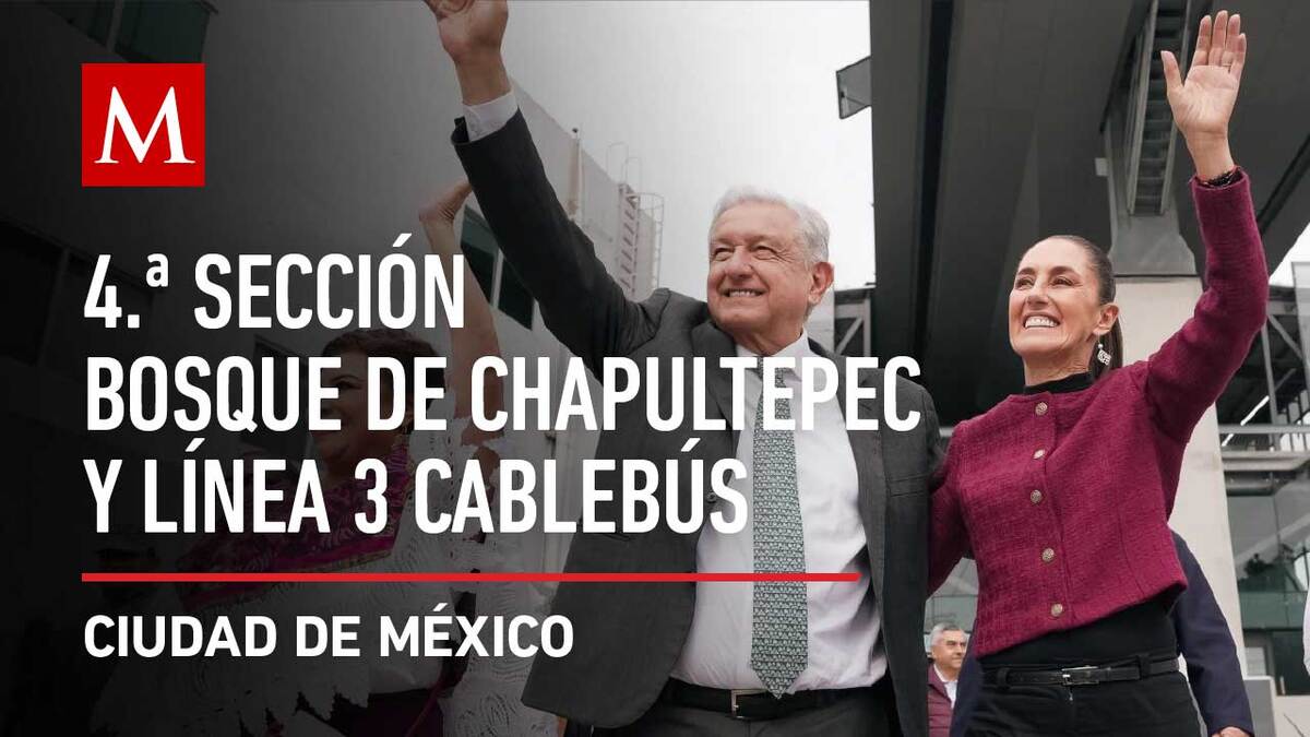 AMLO preside Inauguración 4.ª Sección del Bosque de Chapultepec y Línea 3 de Cablebús