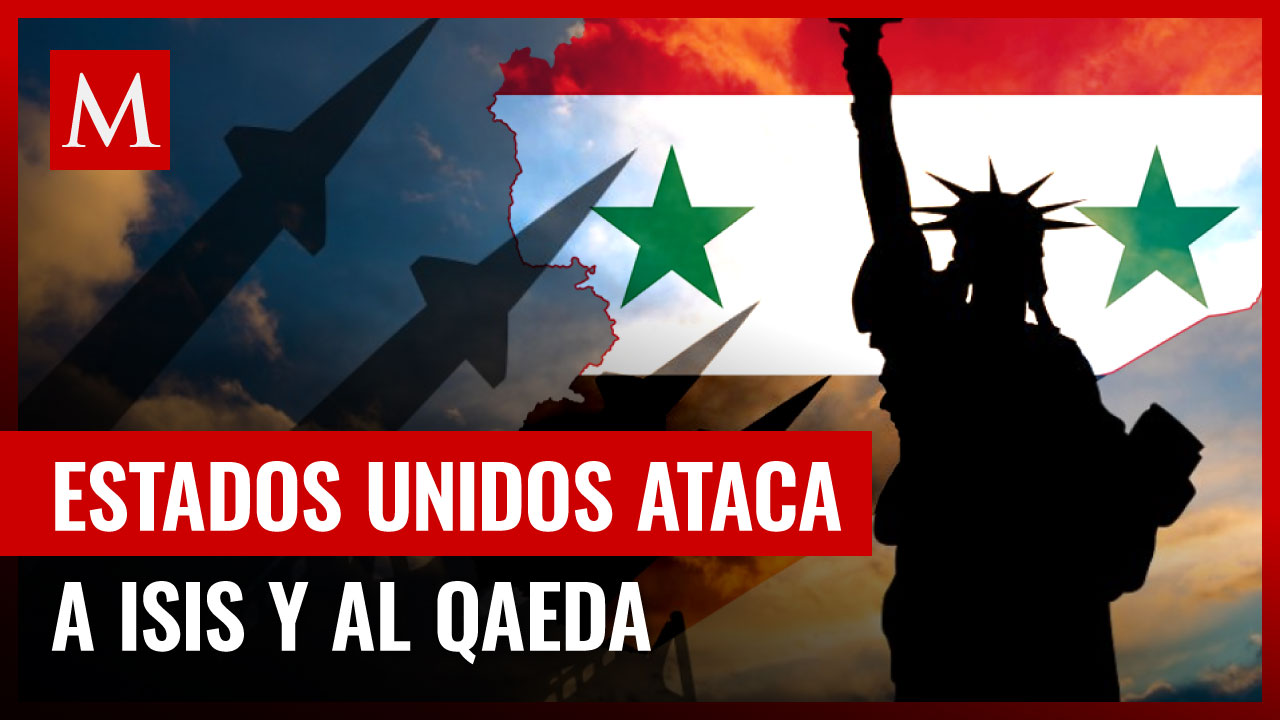Bombardeo estadounidense en Siria impacta a milicianos de ISIS y Al Qaeda