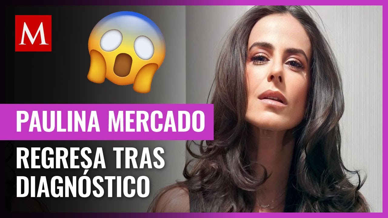 Paulina Mercado reaparece tras la cirugía para retirarle un tumor