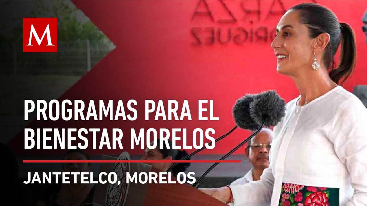Claudia Sheinbaum encabeza Programas para Bienestar Morelos