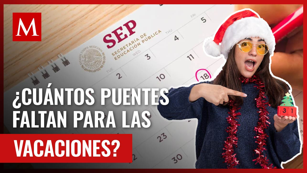 Estos son los puentes que restan antes de las vacaciones de invierno, según la SEP