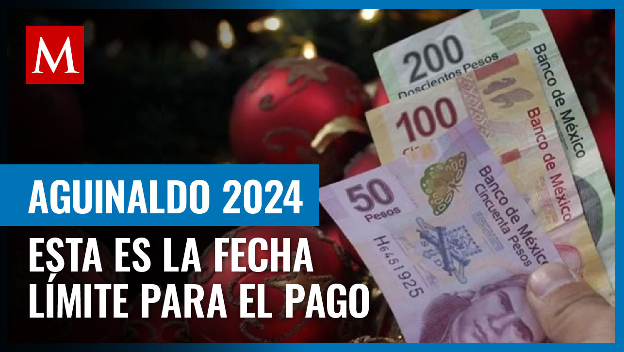 Este día será la fecha límite para el pago del aguinaldo 2024; te damos los detalles